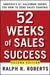 52 Weeks Of Sales Success: Americas #1 Salesman Shows You How to Send Sales Soaring by Ralph R. Roberts