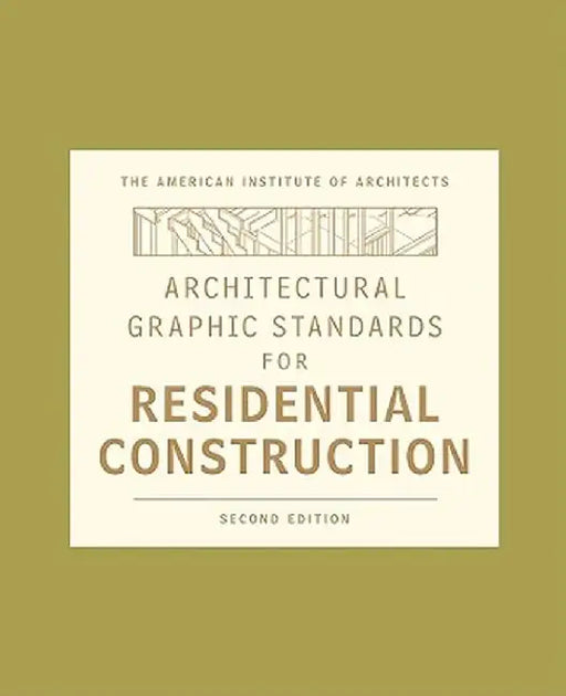 Architectural Graphic Standards for Residential Construction by American Institute of Architects