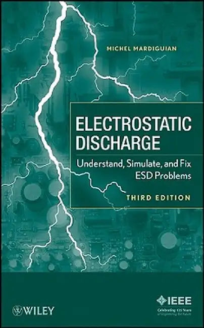 Electro Static Discharge: Understand, Simulate, and Fix Esd Problems by Michel Mardiguian