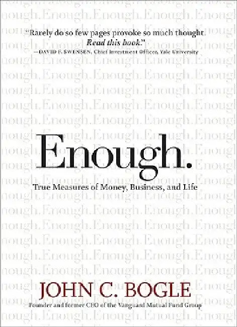 Enough.: True Measures of Money, Business, and Life by John C. Bogle
