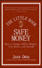 The Little Book of Safe Money: How to Conquer Killer Markets, Con Artists, and Yourself by Jason Zweig