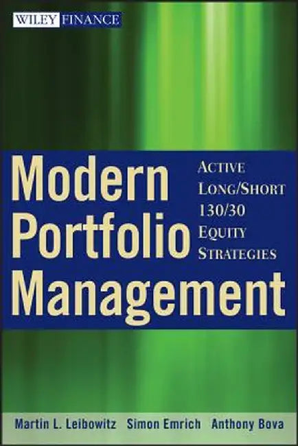 Modern Portfolio Management: Active Long/Short 130/30 Equity Strategies by Martin L. Leibowitz