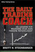 Daily Trading Coach: 101 Lessons for Becoming Your Own Trading Psychologist by Brett N. Steenbarger