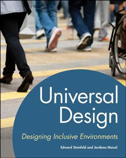 Universal Design: Creating Inclusive Environments by Edward Steinfeld