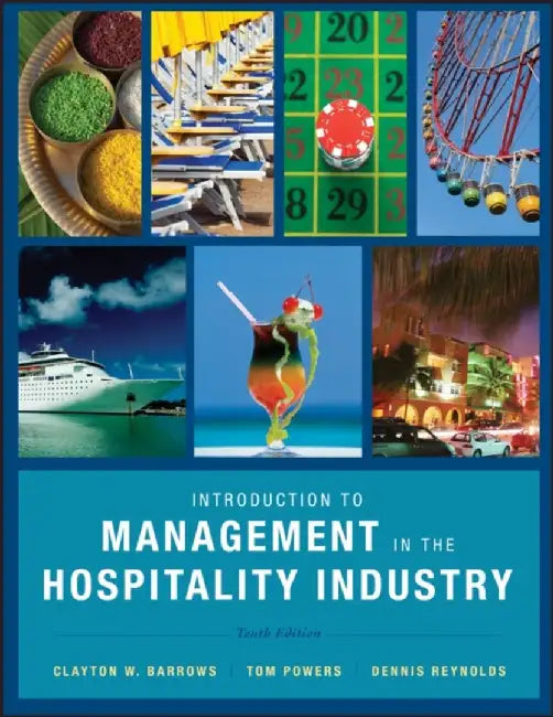 Introduction to Management in the Hospitality Industry, 10th Edition by Clayton W. Barrows, Tom Powers, Dennis R. Reynolds (School of Hospitality Business Management, Washington State University)