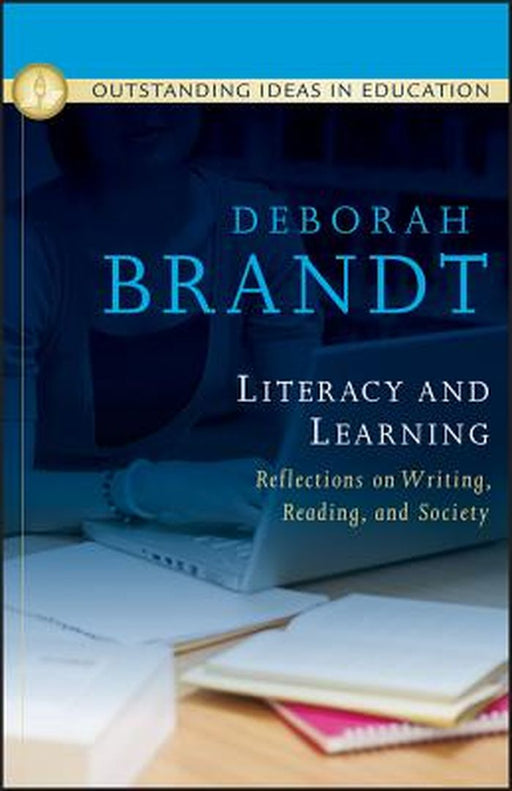 Literacy And Learning: Reflections on Writing, Reading, and Society by Deborah Brandt