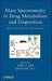 Mass Spectrometry in Drug Metabolism and Disposition: Basic Principles and Applications by Mike S. Lee