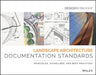 Landscape Architecture Documentation Standards: Principles, Guidelines, and Best Practices by Design Workshop