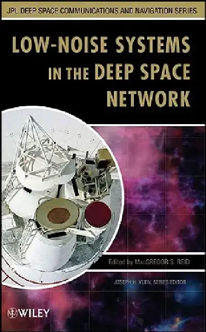 Low-Noise Systems in the Deep Space Network by MacGregor S. Reid