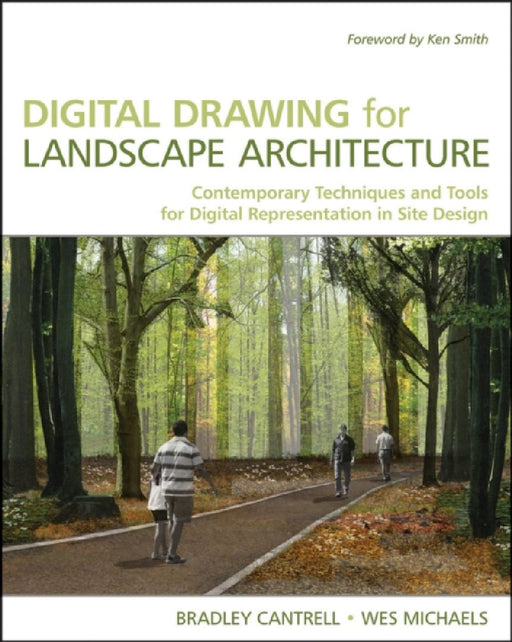 Digital Drawing For Landscape Architecture: Contemporary Techniques and Tools for Digital Representation in Site Design by Bradley Cantrell