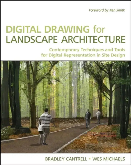 Digital Drawing For Landscape Architecture: Contemporary Techniques and Tools for Digital Representation in Site Design by Bradley Cantrell