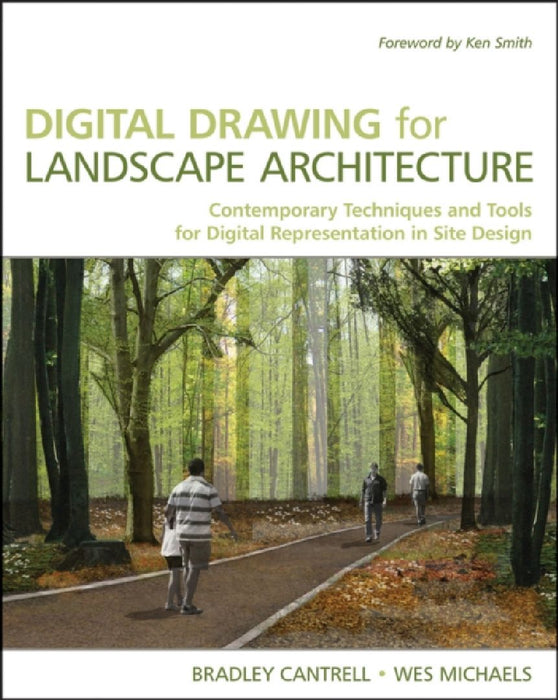 Digital Drawing For Landscape Architecture: Contemporary Techniques and Tools for Digital Representation in Site Design by Bradley Cantrell