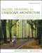 Digital Drawing For Landscape Architecture: Contemporary Techniques and Tools for Digital Representation in Site Design by Bradley Cantrell