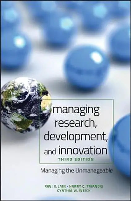 Managing Research, Development and Innovation: Managing the Unmanageable by Ravi Jain