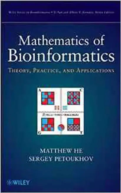 Mathematics Of Bioinformatics: Theory, Methods and Applications by Matthew He, Sergey Petoukhov