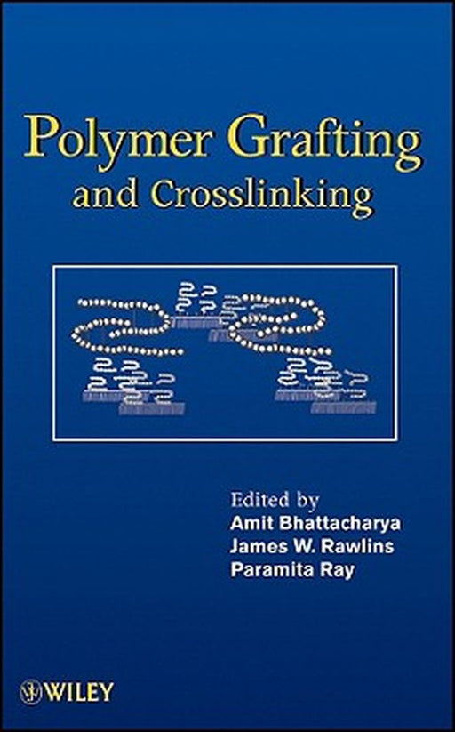 Polymer Grafting and Crosslinking by Amit Bhattacharya