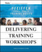 Delivering Training Workshops: Pfeiffer Essential Guides to Training Basics by Janis Fisher Chan