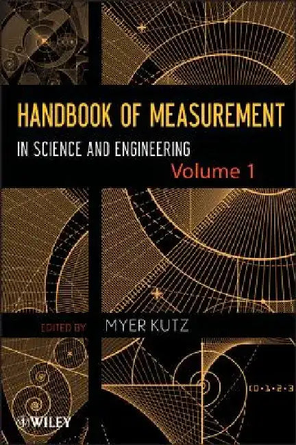 Handbook of Measurement in Science and Engineering, Volume 1 by Myer Kutz