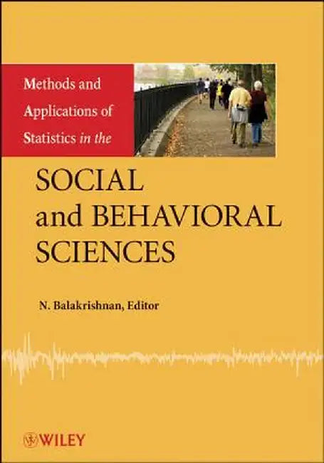 Methods and Applications of Statistics in the Social and Behavioral Sciences by N. Balakrishnan