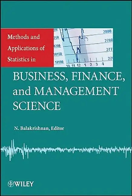 Methods and Applications of Statistics in Business, Finance, and Management Science by N. Balakrishnan