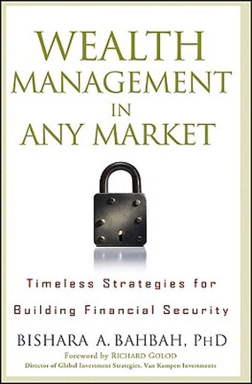 Wealth Management In Any Market: Timeless Strategies for Building Financial Security by Bishara A. Bahbah