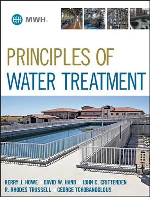 Principles of Water Treatment by Kerry J. Howe