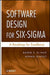 Software Design for Six-SIGMA: A Roadmap for Excellence by Basem S. El-Haik