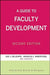 A Guide to Faculty Development by Kay J. Gillespie