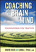 Coaching with the Brain in Mind: Foundations for Practice by David Rock