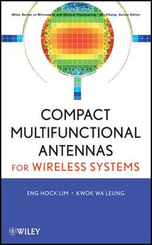 Compact Multifunctional Antennas for Wireless Systems by Eng Hock Lim