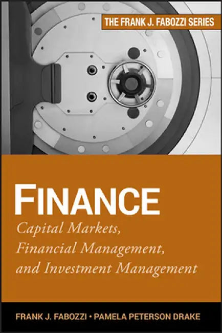 Finance: Capital Markets, Financial Management, and Investment Management by Frank J. Fabozzi