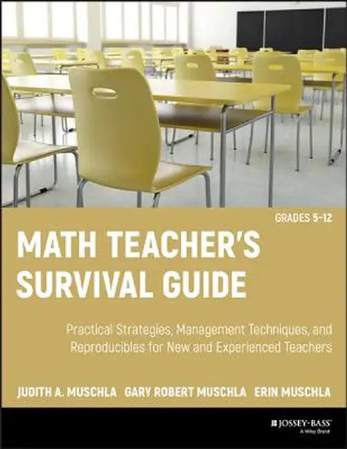 Math Teacher's Survival Guide: Practical Strategies, Management Techniques, and Reproducibles for New and Experienced Teachers, Grades 5-12 [With CDRO by Judith A. Muschla
