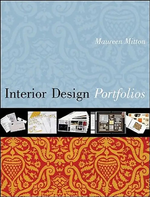Portfolios for Interior Designers: A Guide to Portfolios, Creative Resumes, and the Job Search by Maureen Mitton