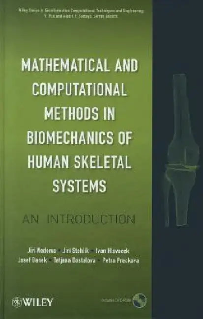 Mathematical and Computational Methods in Biomechanics of Human Skeletal Systems: An Introduction [With CDROM] by Jiri Nedoma