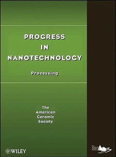 Progress In Nanotechnology: Processing by ACerS