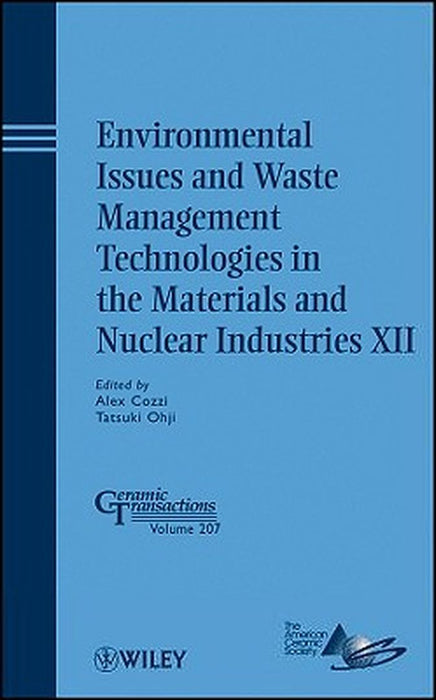 Environmental Issues And Waste Management Technologies In The Materials And Nuclear Industries Xii: Ceramic Transactions by Alex Cozzi, Tatsuki Ohji