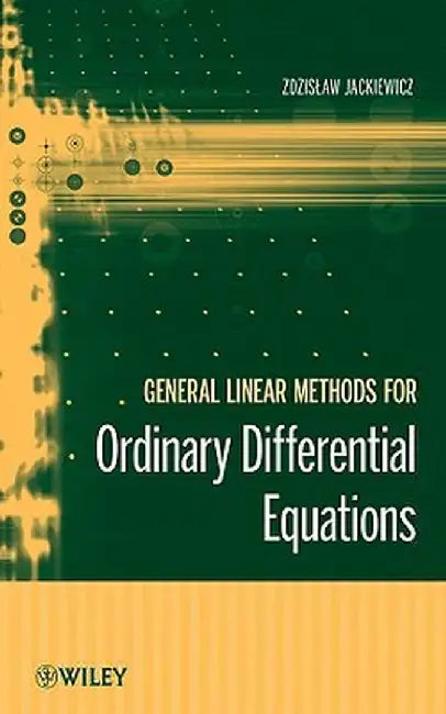 General Linear Methods for Ordinary Differential Equations by Zdzislaw Jackiewicz