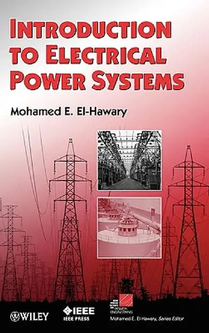 Introduction to Electrical Power Systems by Mohamed E. El-Hawary