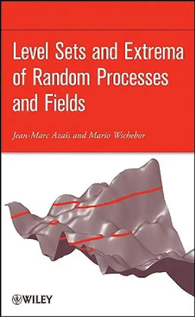 Level Sets and Extrema of Random Processes and Fields by Jean-Marc Azais