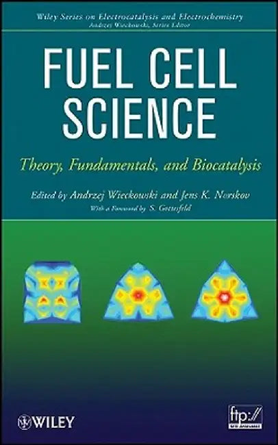 Fuel Cell Science: Theory, Fundamentals, and Biocatalysis by Andrzej Wieckowski