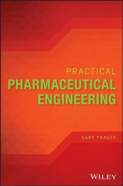 Practical Pharmaceutical Engineering by Gary Prager