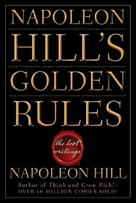 Napoleon Hill's Golden Rules: The Lost Writings