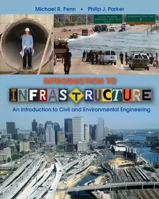 Introduction to Infrastructure: An Introduction to Civil and Environmental Engineering by Michael R. Penn