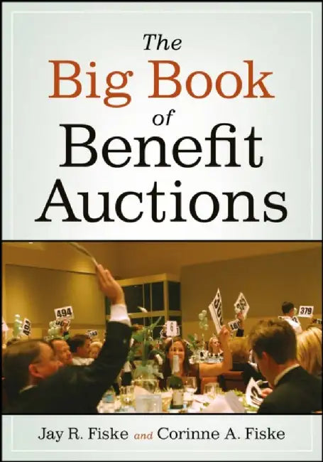 The Big Book Of Benefit Auctions by Jay R. Fiske, Corinne A. Fiske
