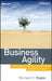 Business Agility: Sustainable Prosperity in a Relentlessly Competitive World by Michael H. Hugos