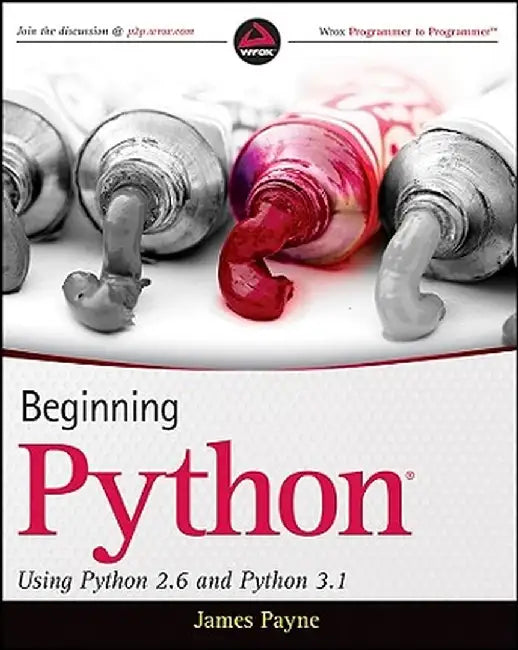 Beginning Python: Using Python 2.6 and Python 3.1 by James Payne