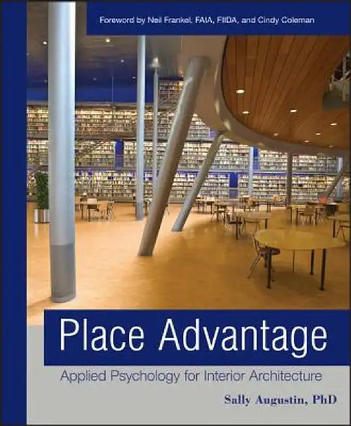Place Advantage: Applied Psychology for Interior Architecture by Sally Augustin