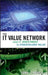 The IT Value Network: From IT Investment to Stakeholder Value by Tony J. Read