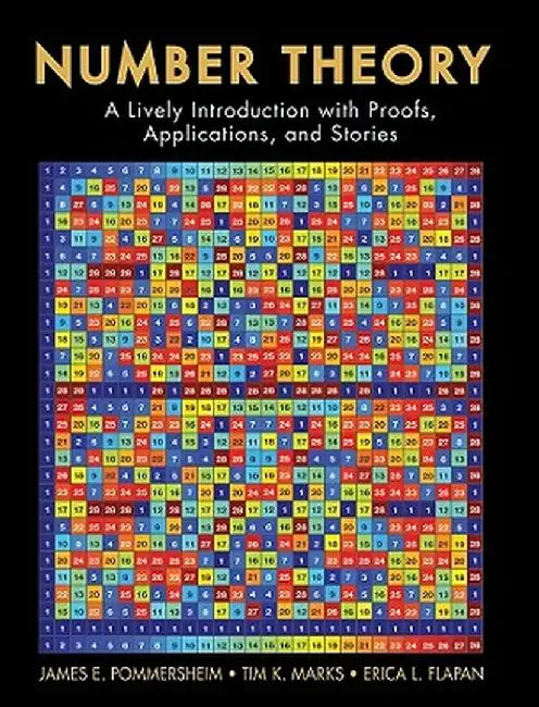 Number Theory: A Lively Introduction with Proofs, Applications, and Stories by James Pommersheim