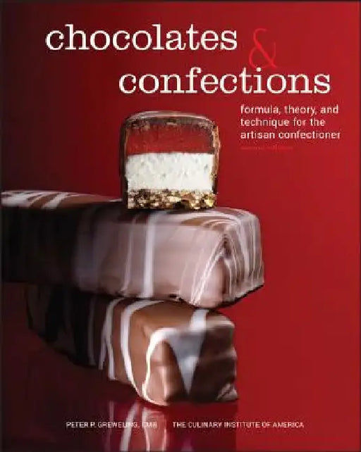Chocolates and Confections: Formula, Theory, and Technique for the Artisan Confectioner by Peter P. Greweling